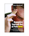 Hypnotize Yourself Out of Pain Now! Second Edition